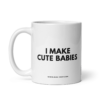 I MAKE CUTE BABIES