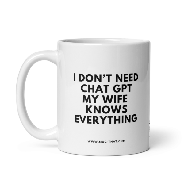 I DON'T NEED CHAT GPT MY WIFE KNOWS EVERYTHING