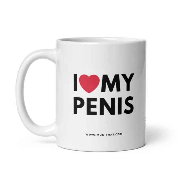 I LOVE MY PENIS