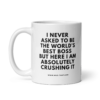 mug-that-funny-office-coffee-mug-worlds-best-boss-crushing-it-325ml.png I NEVER ASKED TO BE THE WORLD'S BEST BOSS BUT HERE I AM ABSOLUTELY CRUSHING IT