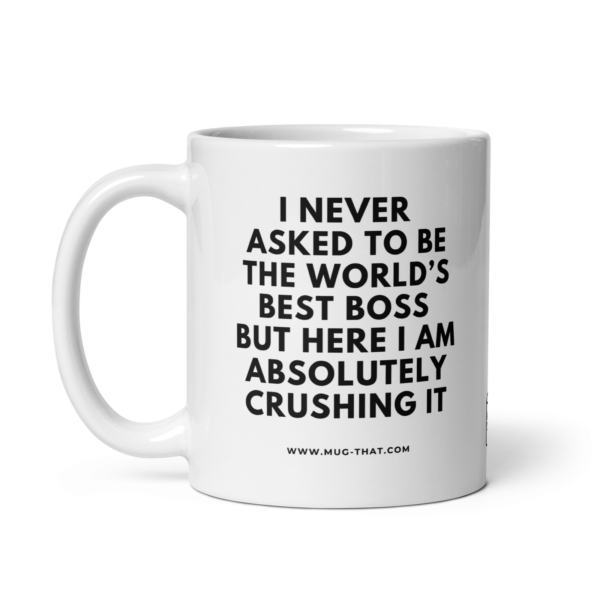 mug-that-funny-office-coffee-mug-worlds-best-boss-crushing-it-325ml.png I NEVER ASKED TO BE THE WORLD'S BEST BOSS BUT HERE I AM ABSOLUTELY CRUSHING IT