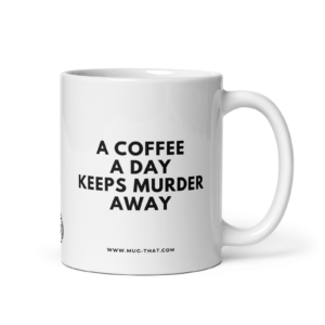 mug-that-lustige-kaffeetasse-a-coffee-a-day-keeps-murder-away-325ml.png A COFFEE A DAY KEEPS MURDER AWAY