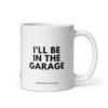 I'LL BE IN THE GARAGE