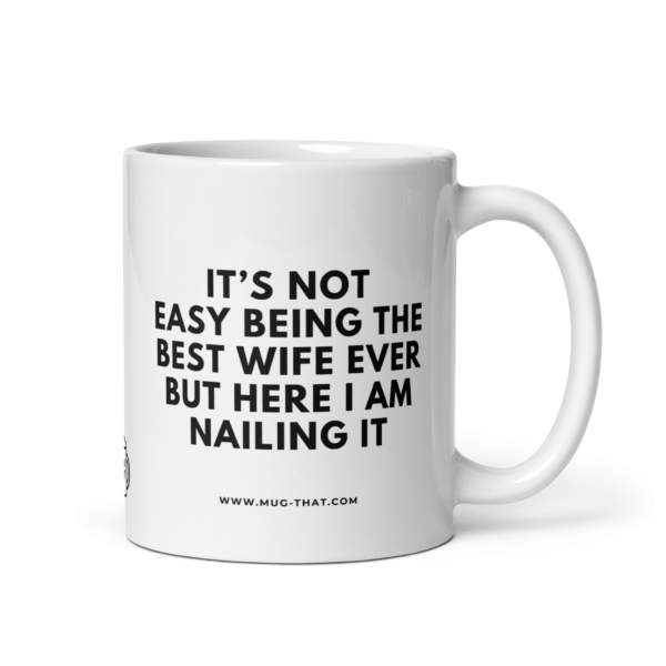 mug-that-lustige-kaffeetasse-its-not-easy-being-the-best-wife-ever-but-here-i-am-nailing-it-325ml.png IT'S NOT EASY BEING THE BEST WIFE EVER BUT HERE I AM NAILING IT.