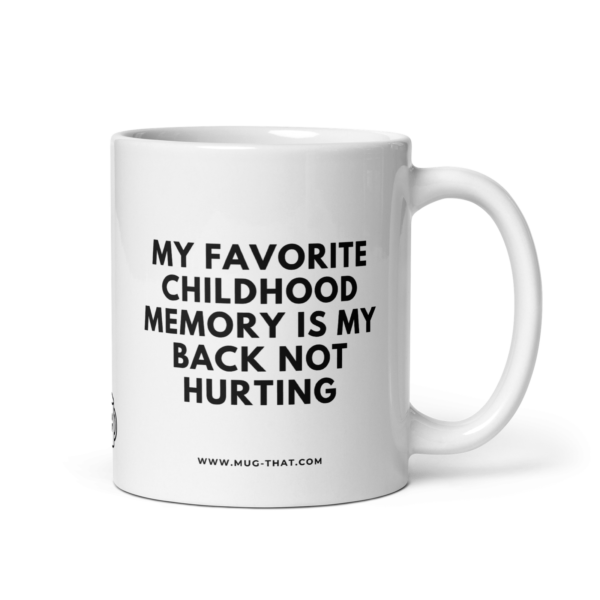 MY FAVORIT CHILDHOOD MEMORY IS MY BACK NOT HURTING